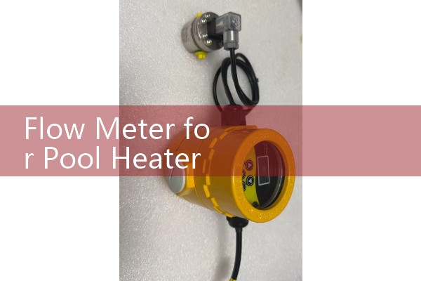 Flow Meter for Pool Heater Loops: Ensuring Correct GPM Flow Rates to Prevent Overheating